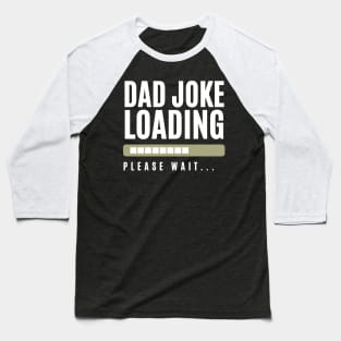 Dad Joke Loading Baseball T-Shirt